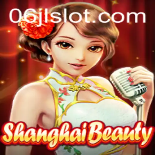 Exploring the Exciting World of ShanghaiBeauty and 06jl Slot